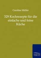 329 Kochrezepte fur die einfache und feine Kuche.by Muller, Caroline New.#