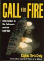 Call for Fire: Sea Combat in the Falklands and the Gulf War By Christopher Crai