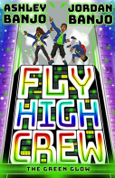 Fly High Crew: The Green Glow (2021's most exciting kids' book from the Diversit