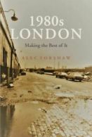 1980's LONDON: Making the Best of It by Alec Forshaw (Paperback)