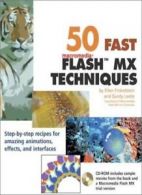 50 Fast Flash MX Techniques By Ellen Finkelstein, Gurdy Leete. 9780764536922