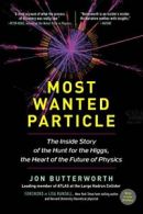 Most Wanted Particle: The Inside Story of the H. Butterworth, Randall<|