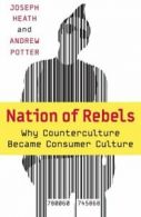 Nation of Rebels: Why Counterculture Became Consumer Culture. Heath, Potter<|