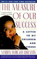 The Measure of Our Success: A Letter to My Children and Yours.by Edelman New<|