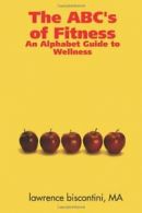 The ABC's of Fitness: An Alphabet Guide to Wellness, Biscontini, Lawrence,,