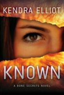 A bone secrets novel: Known by Kendra Elliot (Paperback)