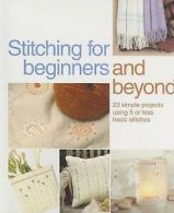 Stitching for beginners and beyond by Anna Scott (Paperback) softback)