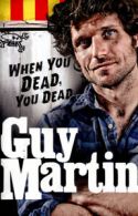 When you dead, you dead by Guy Martin (Hardback)