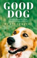 Good Dog by Kate Leaver (Paperback)