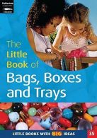 The Little Book of Bags, Boxes and Trays: Little Books with Big Ideas (Little Bo