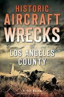 Historic Aircraft Wrecks of Los Angeles County (Disaster).by Macha New<|