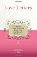 To My Granddaughter, From Your Grandmother With Love: A Collection Of Inspirati