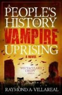 A people's history of the vampire uprising by Raymond A Villareal (Paperback)