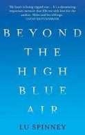 Beyond the High Blue Air: A Memoir, Spinney, Lu, ISBN 97817