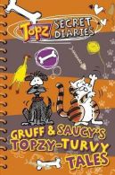 Topz Secret Diaries: Gruff & Saucy's Topzy Turvy Tales, Alexa Tewkesbury,