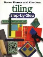Better Homes and Gardens: Tiling: step-by-step by Ken Sidey (Paperback)