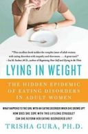 Lying in Weight: The Hidden Epidemic of Eating Disorders in Adult Women. Gura<|