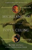 Michelangelo and the Pope's Ceiling | Ross King | Book