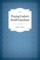 Praying Luther's Small Catechism. Pless New 9780758654823 Fast Free Shipping<|