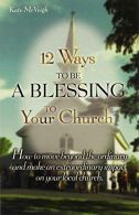 12 Ways to Be a Blessing to Your Church, McVeigh, Kate, ISB