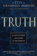 Truth: A History and a Guide for the Perplexed, Fernandez-Armesto, Felipe,