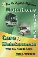 For Women Only: Motorhome Care & Maintenance: What You Need to Know (The RV Lif