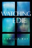 Watching Edie by Camilla Way (Hardback)