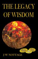 The legacy of wisdom by J W Nottage (Paperback)