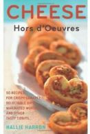 Cheese hors d'oeuvres: 50 recipes for crispy canapes, delectable dips,