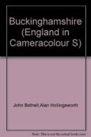 Buckinghamshire (England in Cameracolour S.) By John Bethell,Alan Hollingsworth