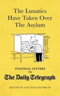 The lunatics have taken over the asylum: political letters to The Daily