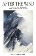 After The Wind: Tragedy on Everest One Survivor's Story by Lou Kasischke