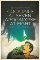 Cocktails at Seven, Apocalypse at Eight: The Derby Cavendish Stories by Don