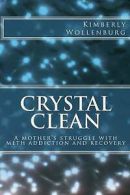 Wollenburg, Kimberly : Crystal Clean: A mothers struggle with m
