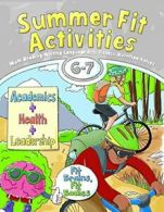 Summer Fit Activities, Sixth - Seventh Grade. Brand, Roberts, Cordova, So<|