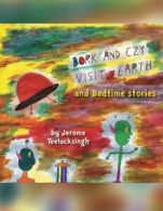 Bork and Czy Visit Earth: Bedtime stories. Teelucksingh, Jerome 9781493147038.#