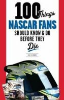 100 Things NASCAR Fans Should Know & Do Before . Hembree<|