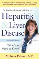 Dr. Melissa Palmer's guide to hepatitis & liver disease by Melissa Palmer
