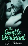 The gentle dominant by J. L. Thomas (Paperback)