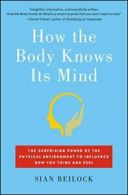 How the Body Knows Its Mind: The Surprising Pow. Beilock Paperback<|