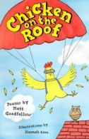 Chicken on the roof: poems by Matt Goodfellow (Paperback)