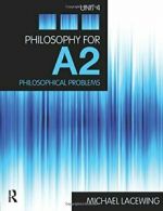 Philosophy for A2: Unit 4 : Philosophical Problems by Lacewing, Michael New,,