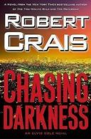 Chasing darkness: an Elvis Cole novel by Robert Crais (Hardback)