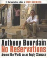 No reservations: around the world on an empty stomach by Anthony Bourdain