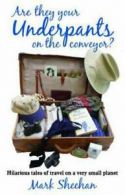 Are Those Your Underpants on the Conveyor?: hilarious tales of travelling