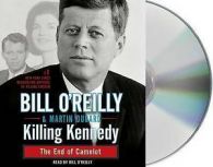 Bill o'Reilly's Killing Ser.: Killing Kennedy : The End of Camelot by Bill