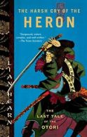 The Harsh Cry of the Heron: The Last Tale of th. Hearn, Lian<|