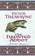 A Celtic mystery: The haunted abbot by Peter Tremayne (Paperback)