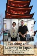 Schell, Brian : Teaching and Learning in Japan: An Engli