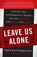 Leave Us Alone: Getting the Government's Hands . Norquist<|